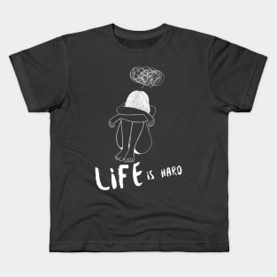 Life is Hard Sad Girl Kids T-Shirt